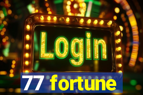 77 fortune